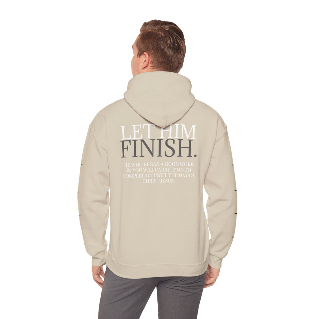 Let Him Finish Hoodie — Philippians 1:6 Inspirational Christian Sweatshirt