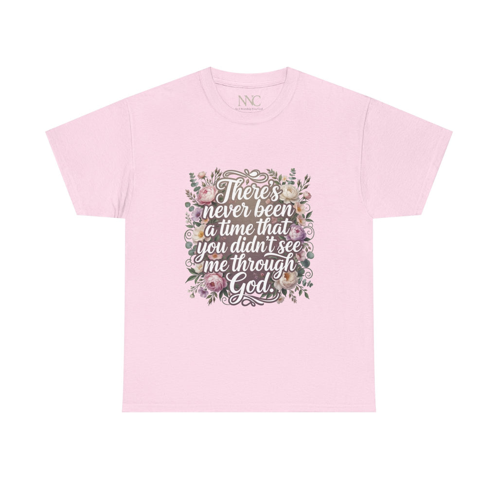 Faith Floral Tee — "There's Never Been a Time You Didn't See Me Through God" / "So I Worship You"