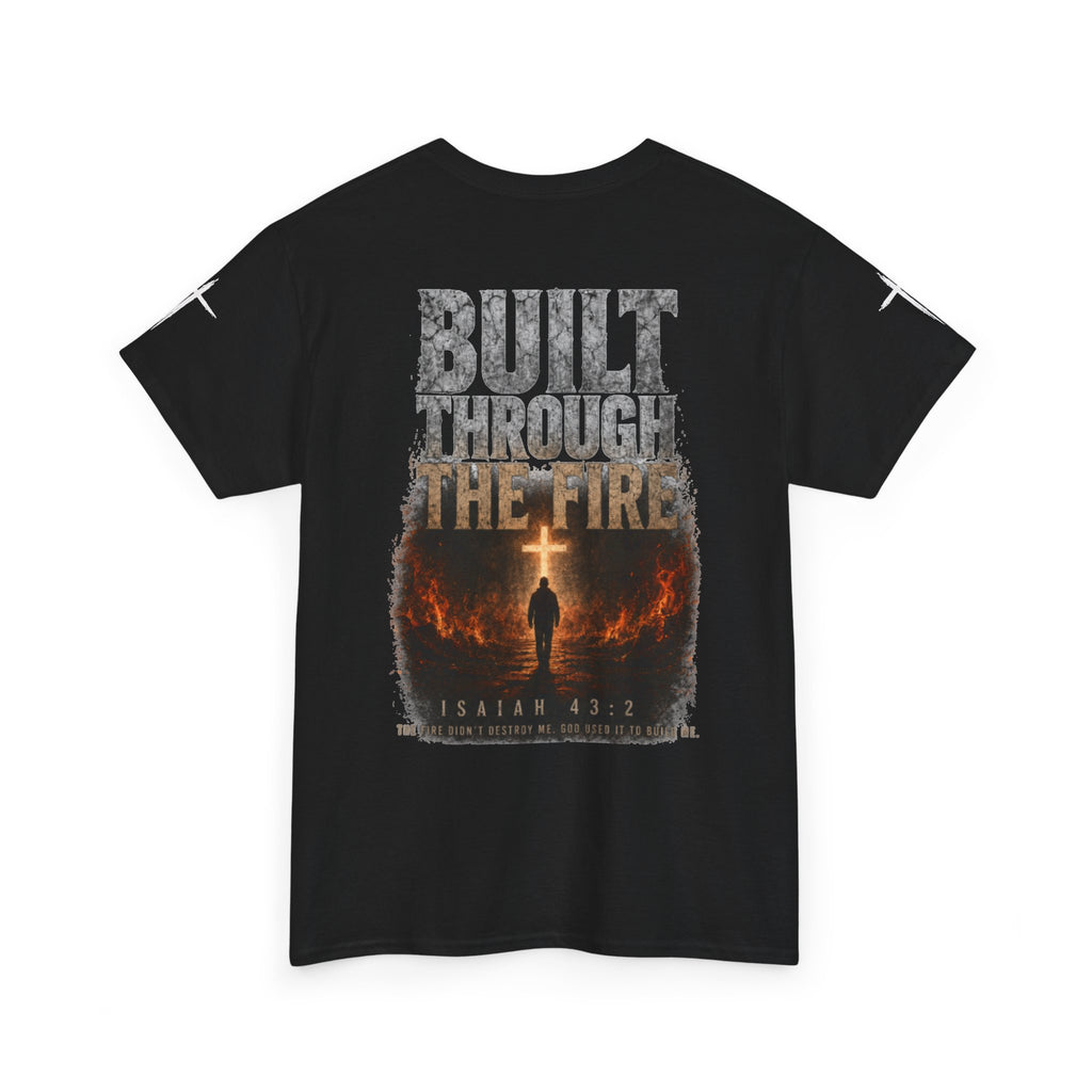 Built Through the Fire T-Shirt — Christian Isaiah 43:2 Faith Tee