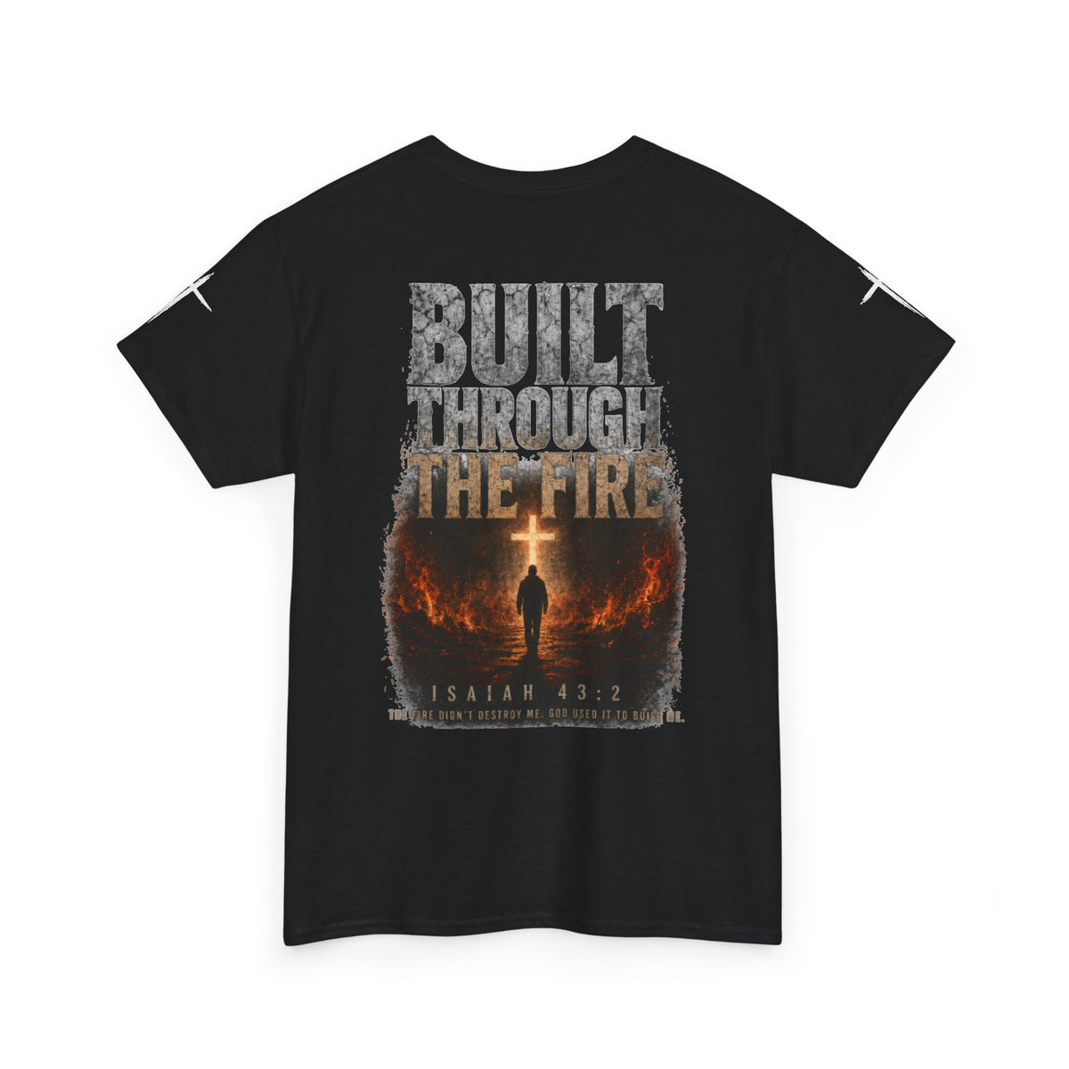 Built Through the Fire T-Shirt — Christian Isaiah 43:2 Faith Tee