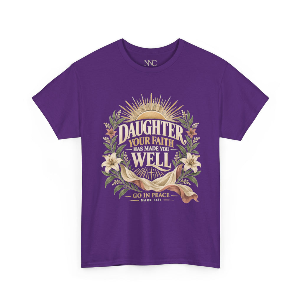 Daughter Your Faith Has Made You Well T‑Shirt