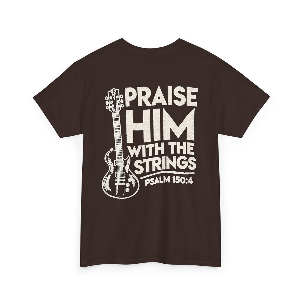 Praise Him With The Strings T-Shirt — Christian Guitar Psalm 150:4 Tee