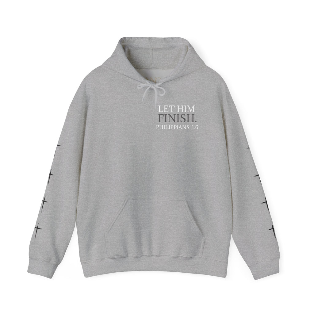 Let Him Finish Hoodie — Philippians 1:6 Inspirational Christian Sweatshirt