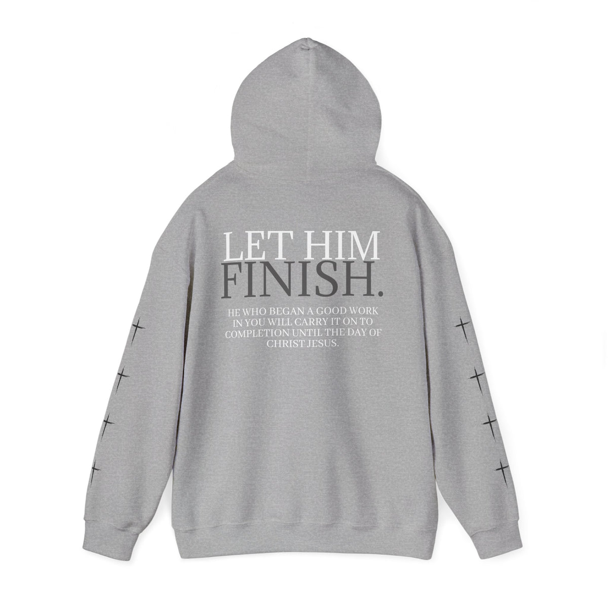 Let Him Finish Hoodie — Philippians 1:6 Inspirational Christian Sweatshirt
