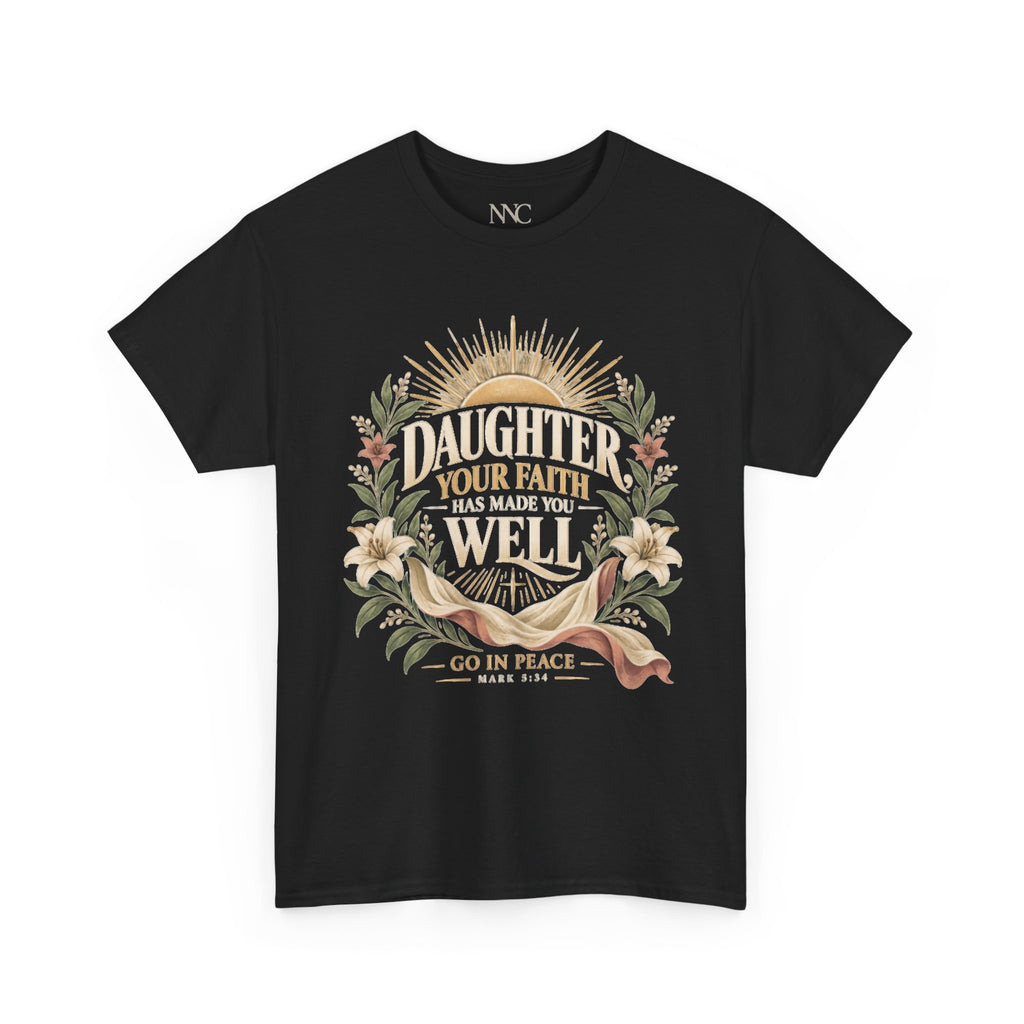 Daughter Your Faith Has Made You Well T‑Shirt