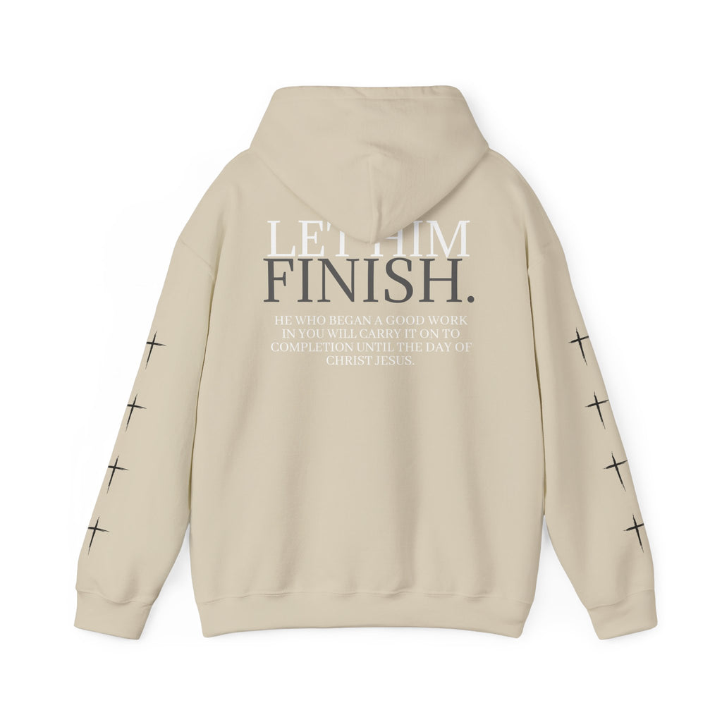 Let Him Finish Hoodie — Philippians 1:6 Inspirational Christian Sweatshirt