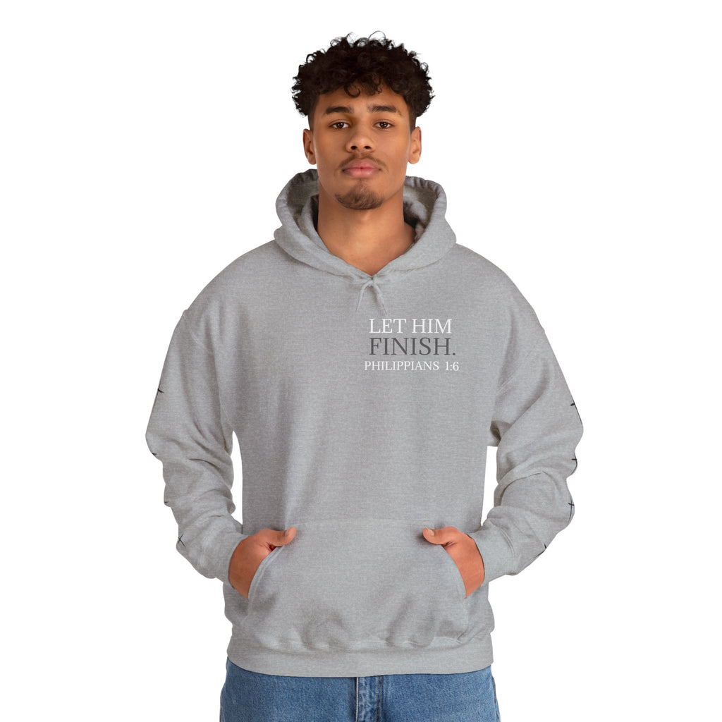 Let Him Finish Hoodie — Philippians 1:6 Inspirational Christian Sweatshirt