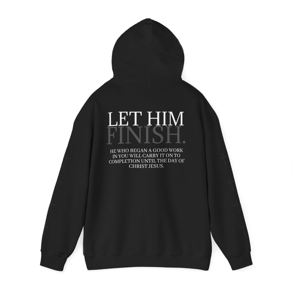 Let Him Finish Hoodie — Philippians 1:6 Inspirational Christian Sweatshirt