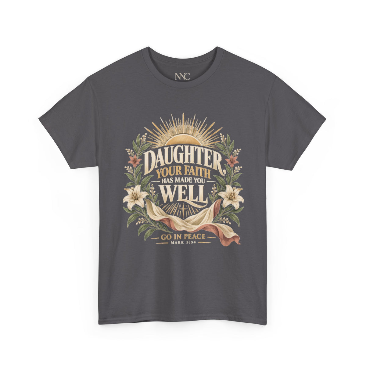 Daughter Your Faith Has Made You Well T‑Shirt