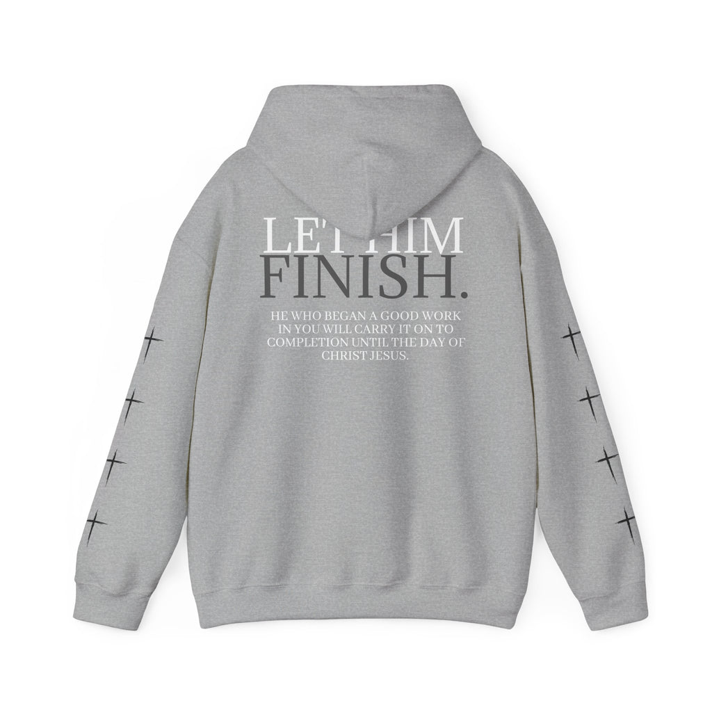 Let Him Finish Hoodie — Philippians 1:6 Inspirational Christian Sweatshirt