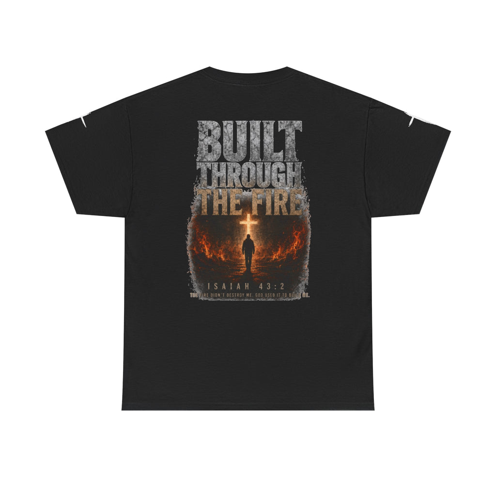 Built Through the Fire T-Shirt — Christian Isaiah 43:2 Faith Tee