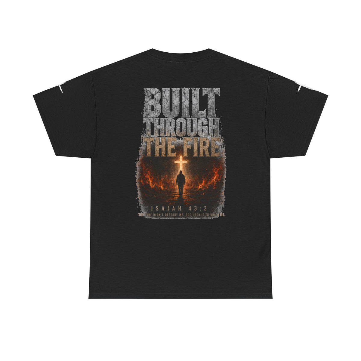 Built Through the Fire T-Shirt — Christian Isaiah 43:2 Faith Tee