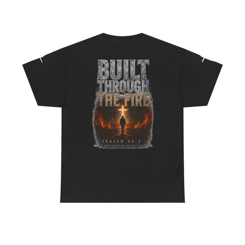 Built Through the Fire T-Shirt — Christian Isaiah 43:2 Faith Tee