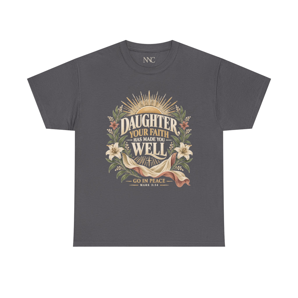 Daughter Your Faith Has Made You Well T‑Shirt