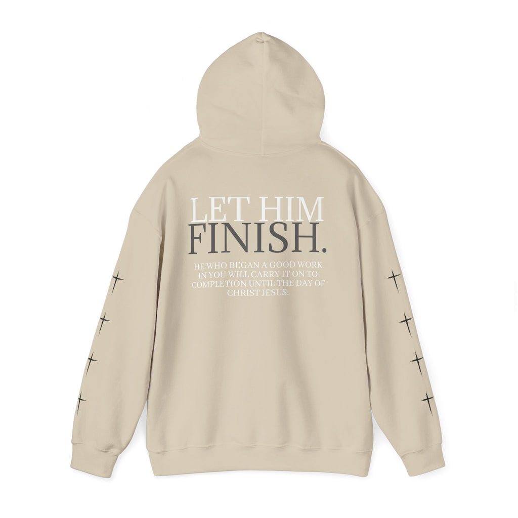 Let Him Finish Hoodie — Philippians 1:6 Inspirational Christian Sweatshirt