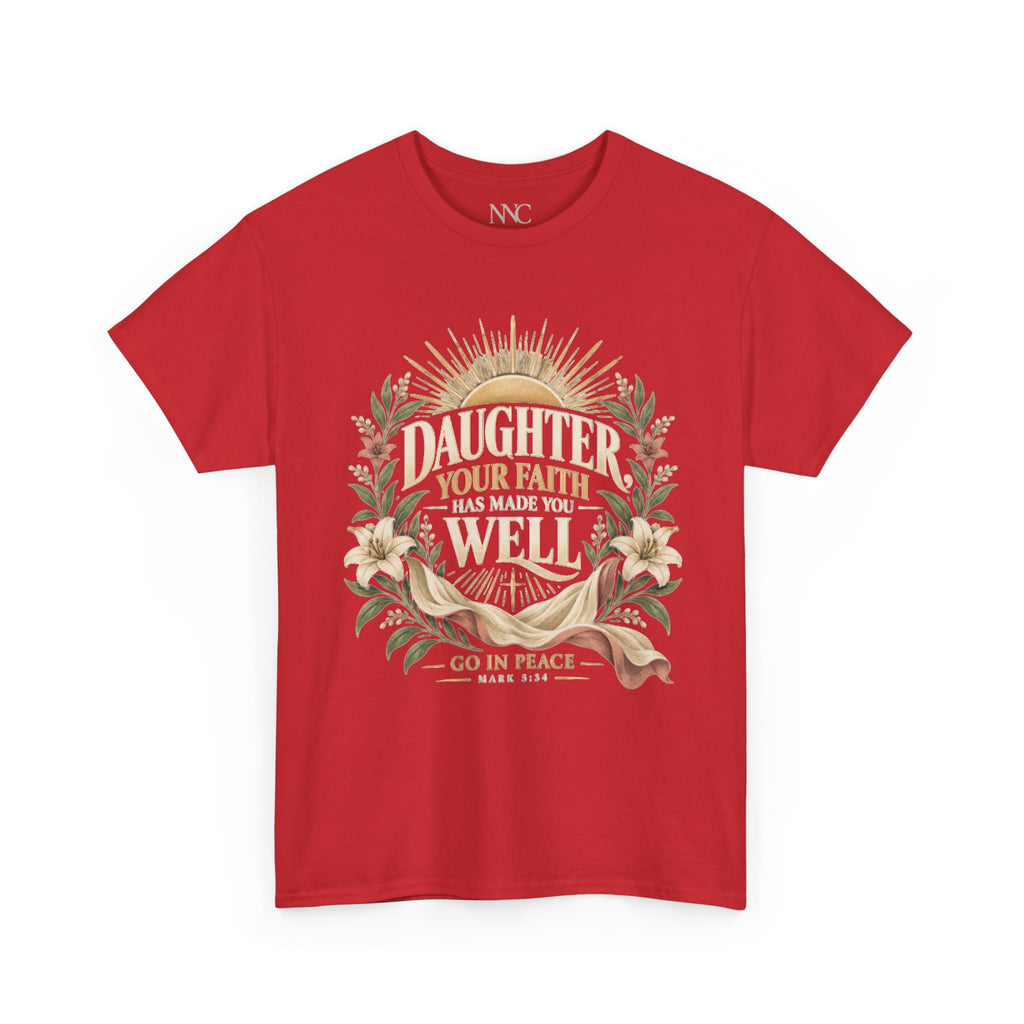 Daughter Your Faith Has Made You Well T‑Shirt