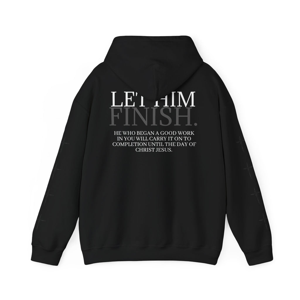 Let Him Finish Hoodie — Philippians 1:6 Inspirational Christian Sweatshirt