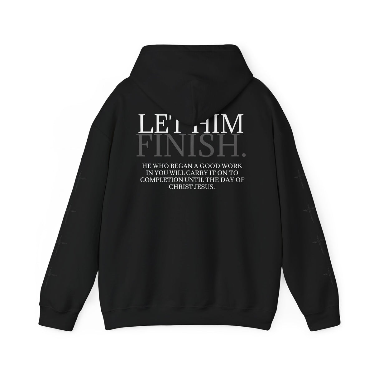 Let Him Finish Hoodie — Philippians 1:6 Inspirational Christian Sweatshirt