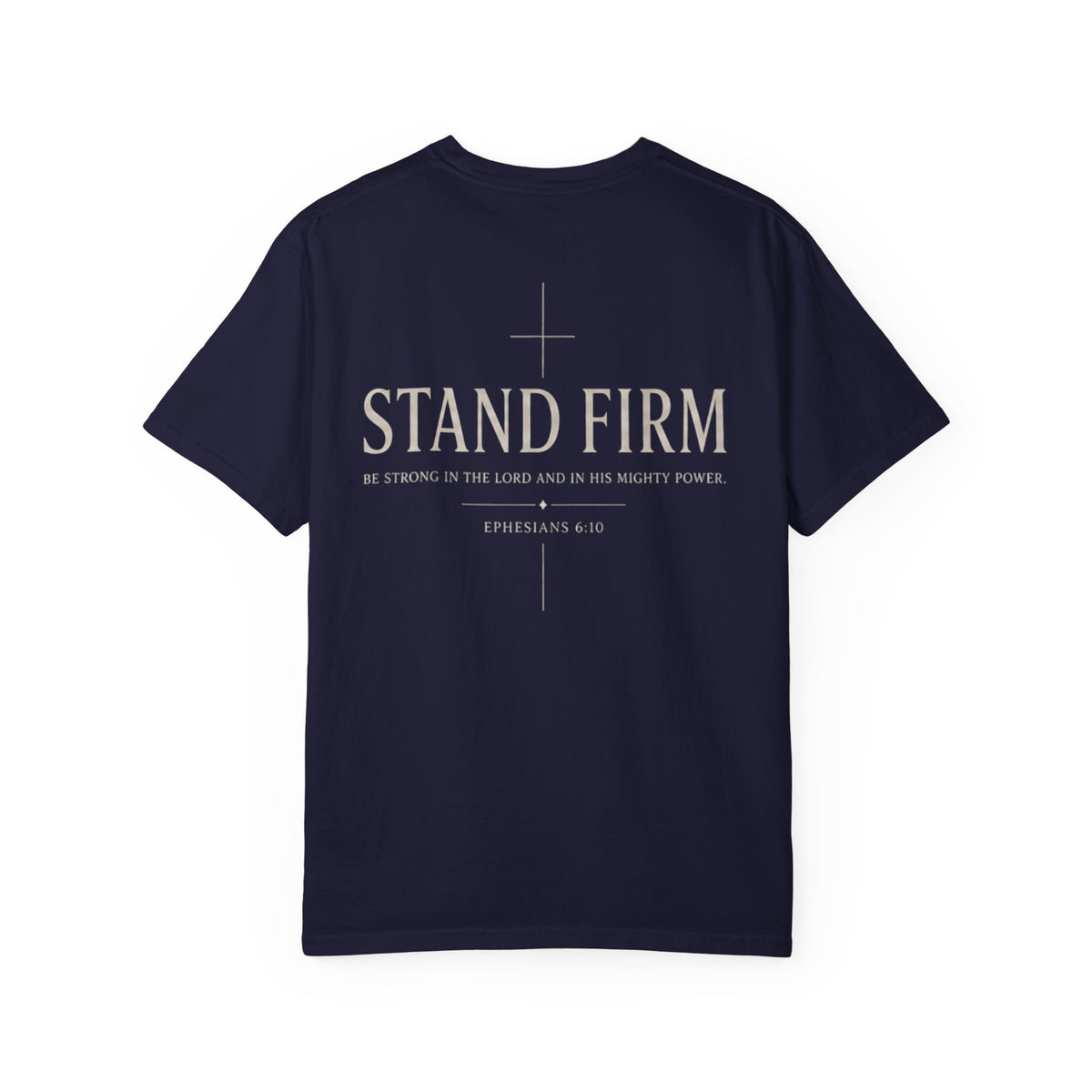 Stand Firm T-Shirt — Christian Faith Tee (Ephesians 6:11)
